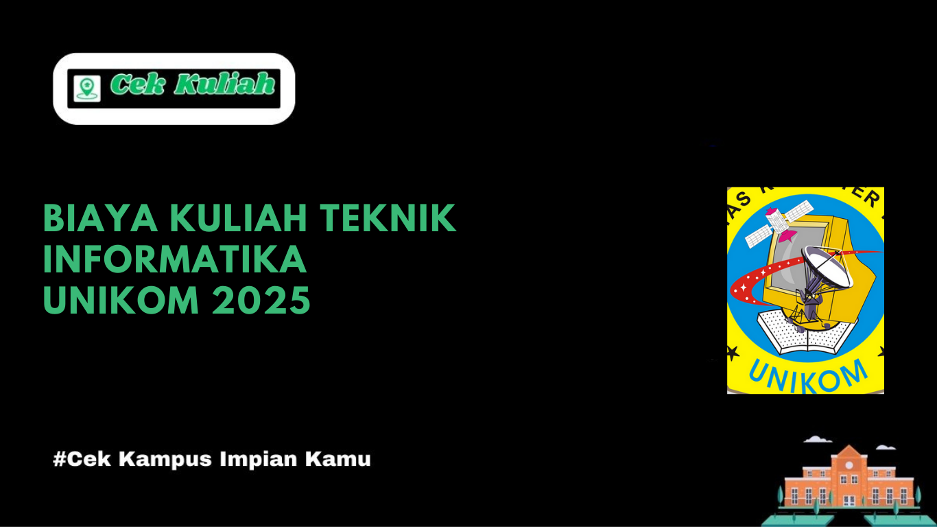 Biaya Kuliah Teknik Informatika UNIKOM 2025