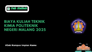 Biaya Kuliah Teknik Kimia Politeknik Negeri Malang 2025
