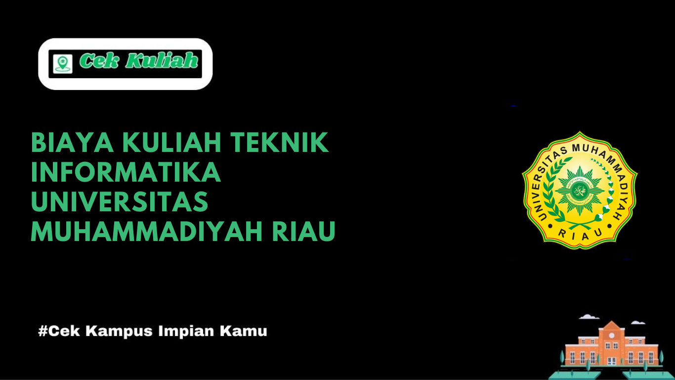 Biaya Kuliah Teknik Informatika Universitas Muhammadiyah Riau