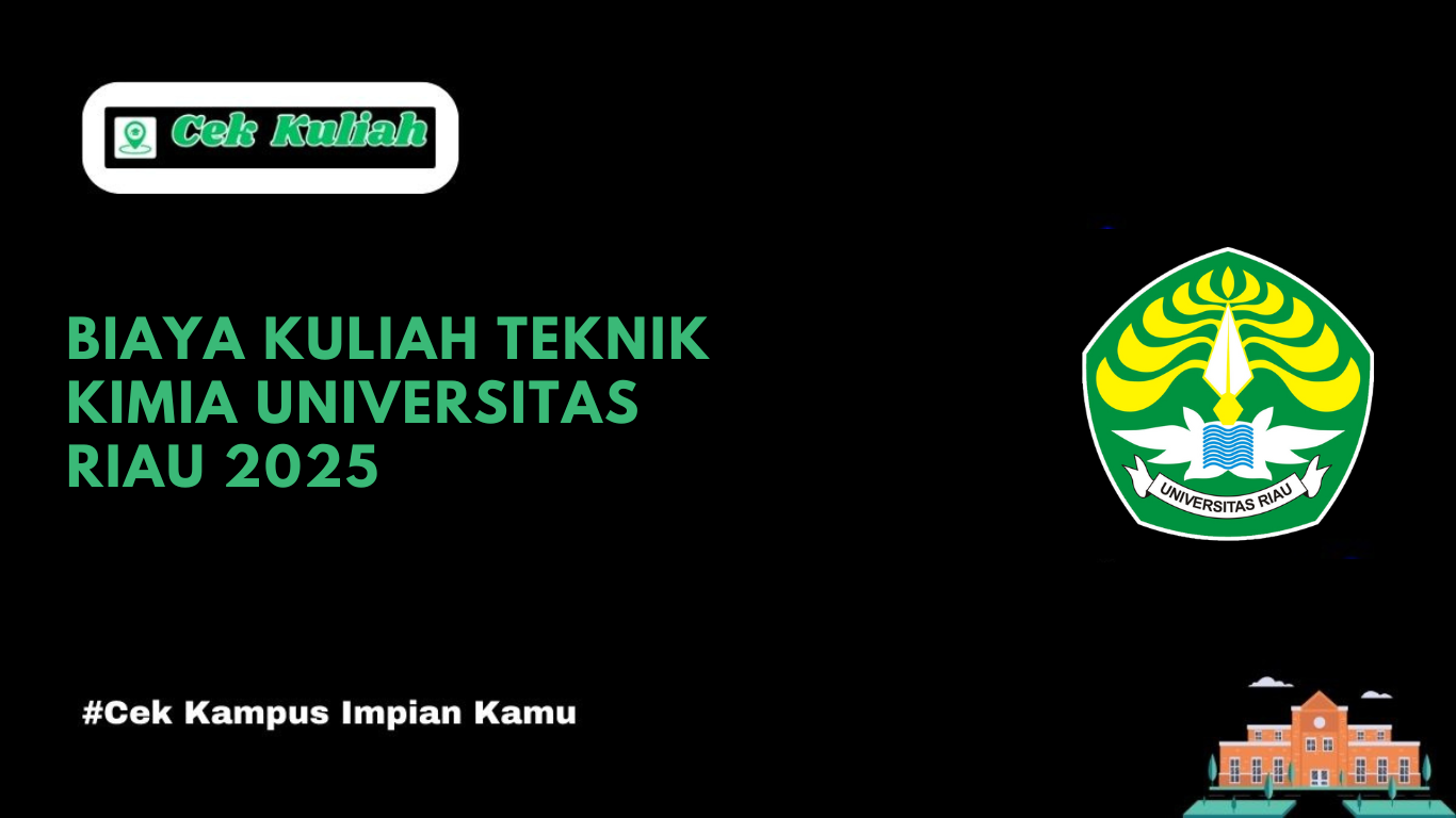 Biaya Kuliah Teknik Kimia Universitas Riau 2025