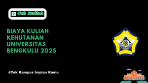 Biaya Kuliah Kehutanan Universitas Bengkulu 2025