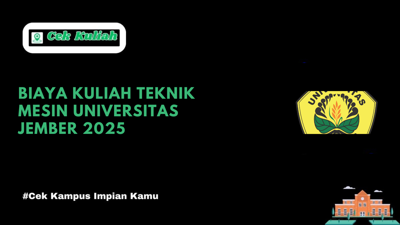 Biaya Kuliah Teknik Mesin Universitas Jember 2025