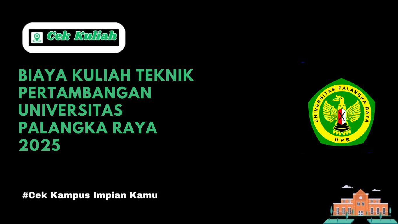 Biaya Kuliah Teknik Pertambangan Universitas Palangka Raya 2025