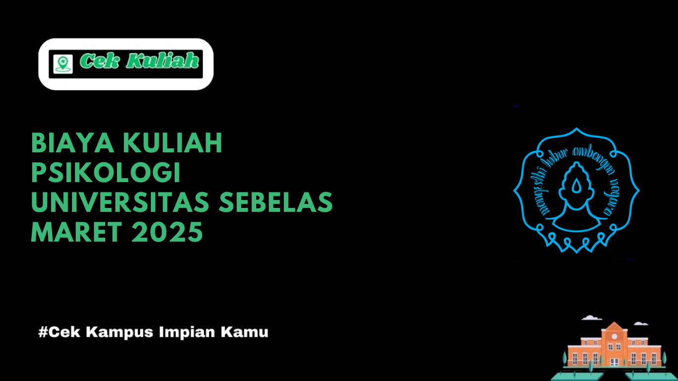 Biaya Kuliah Psikologi Universitas Sebelas Maret 2025