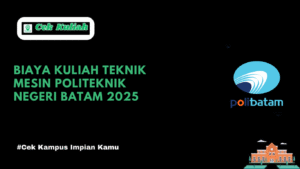 Biaya Kuliah Teknik Mesin Politeknik Negeri Batam 2025