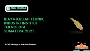 Biaya Kuliah Teknik Industri Institut Teknologi Sumatera 2025