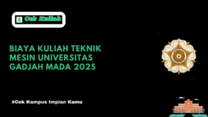 Biaya Kuliah Teknik Mesin Universitas Gadjah Mada 2025