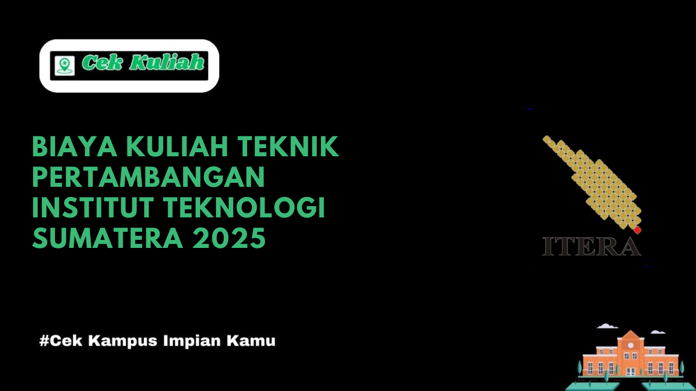 Biaya Kuliah Teknik Pertambangan Institut Teknologi Sumatera 2025