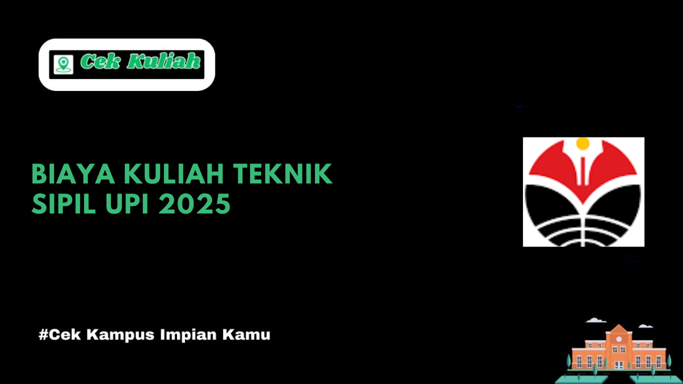 Biaya Kuliah Teknik Sipil UPI 2025