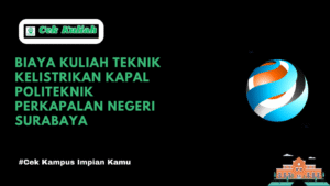 Biaya Kuliah Teknik Kelistrikan Kapal Politeknik Perkapalan Negeri Surabaya