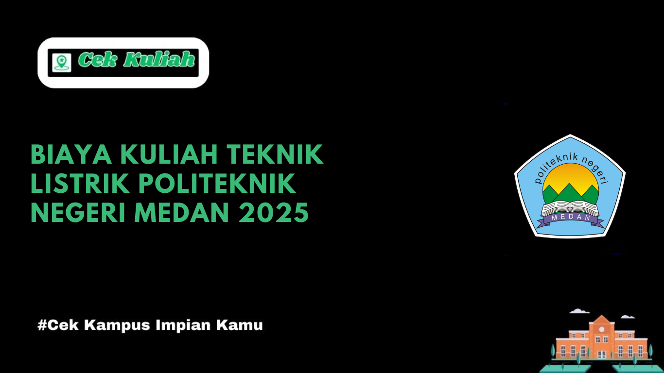 Biaya Kuliah Teknik Listrik Politeknik Negeri Medan 2025
