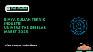 Biaya Kuliah Teknik Industri Universitas Sebelas Maret 2025