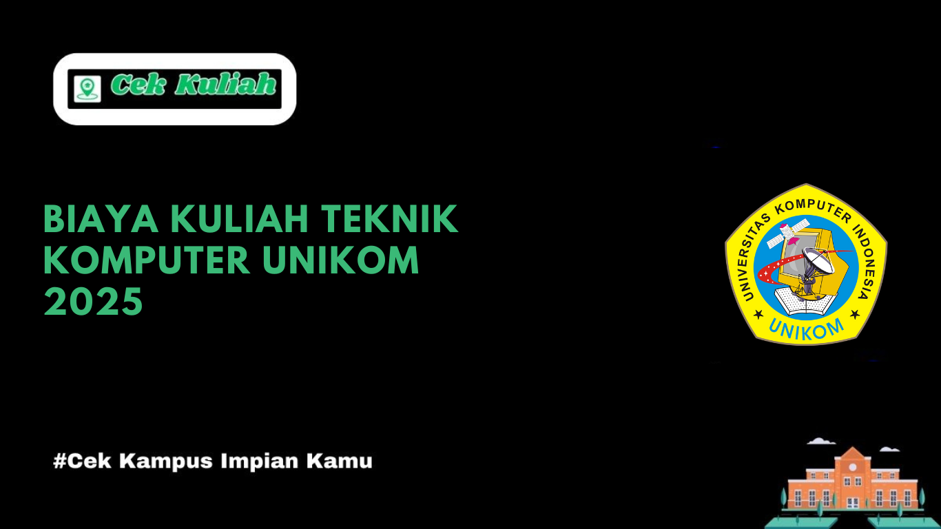 Biaya Kuliah Teknik Komputer UNIKOM 2025