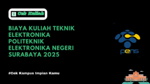 Biaya Kuliah Teknik Elektronika Politeknik Elektronika Negeri Surabaya 2025