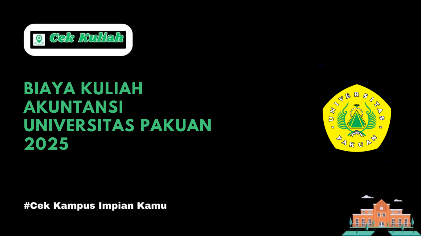 Biaya Kuliah Akuntansi Universitas Pakuan 2025