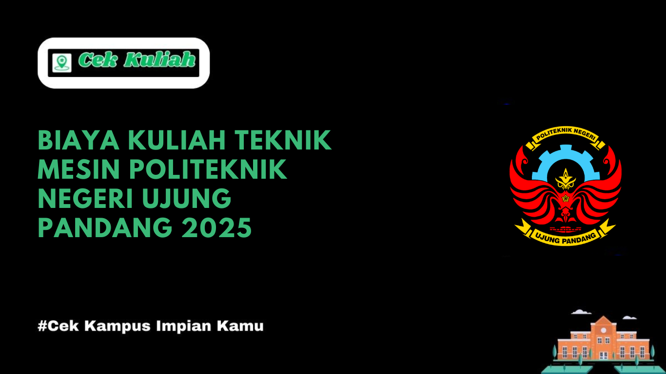 Biaya Kuliah Teknik Mesin Politeknik Negeri Ujung Pandang 2025
