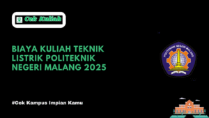 Biaya Kuliah Teknik Listrik Politeknik Negeri Malang 2025