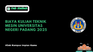 Biaya Kuliah Teknik Mesin Universitas Negeri Padang 2025