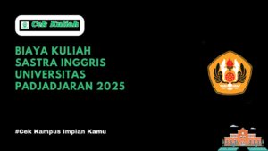 Biaya Kuliah Sastra Inggris Universitas Padjadjaran 2025