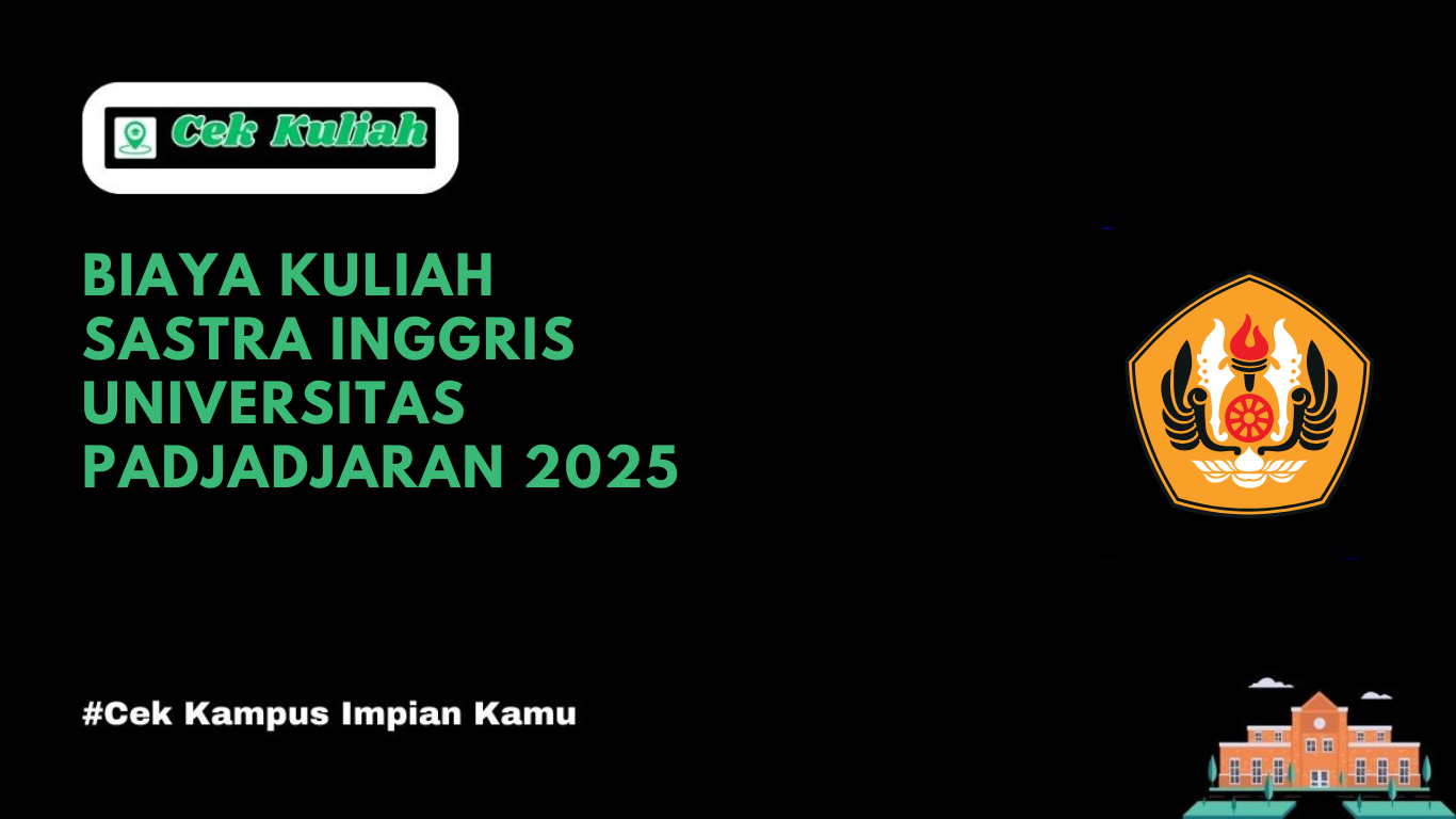 Biaya Kuliah Sastra Inggris Universitas Padjadjaran 2025