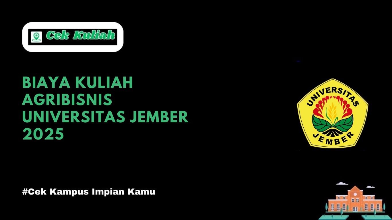 Biaya Kuliah Agribisnis Universitas Jember 2025
