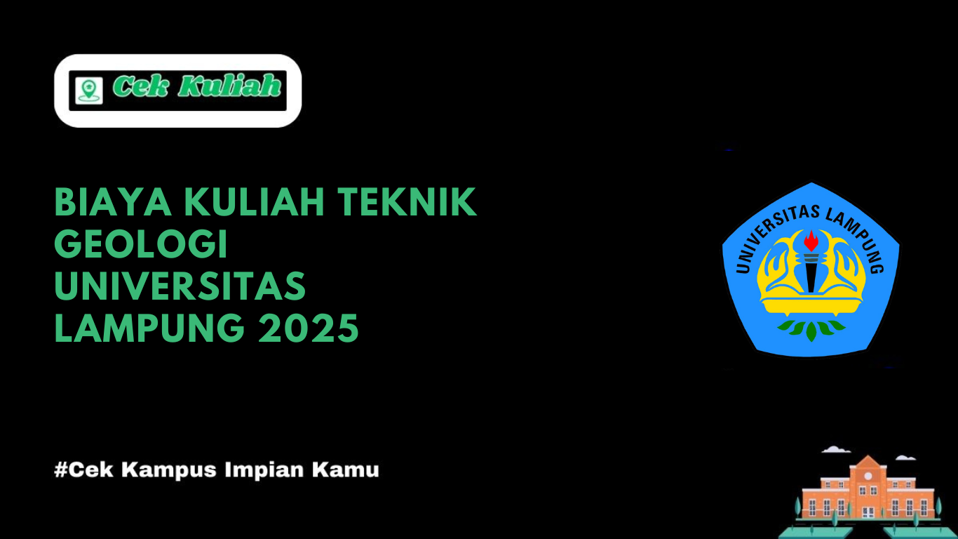 Biaya Kuliah Teknik Geologi Universitas Lampung 2025