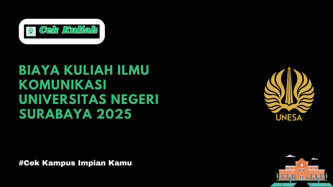 Biaya Kuliah Ilmu Komunikasi Universitas Negeri Surabaya 2025