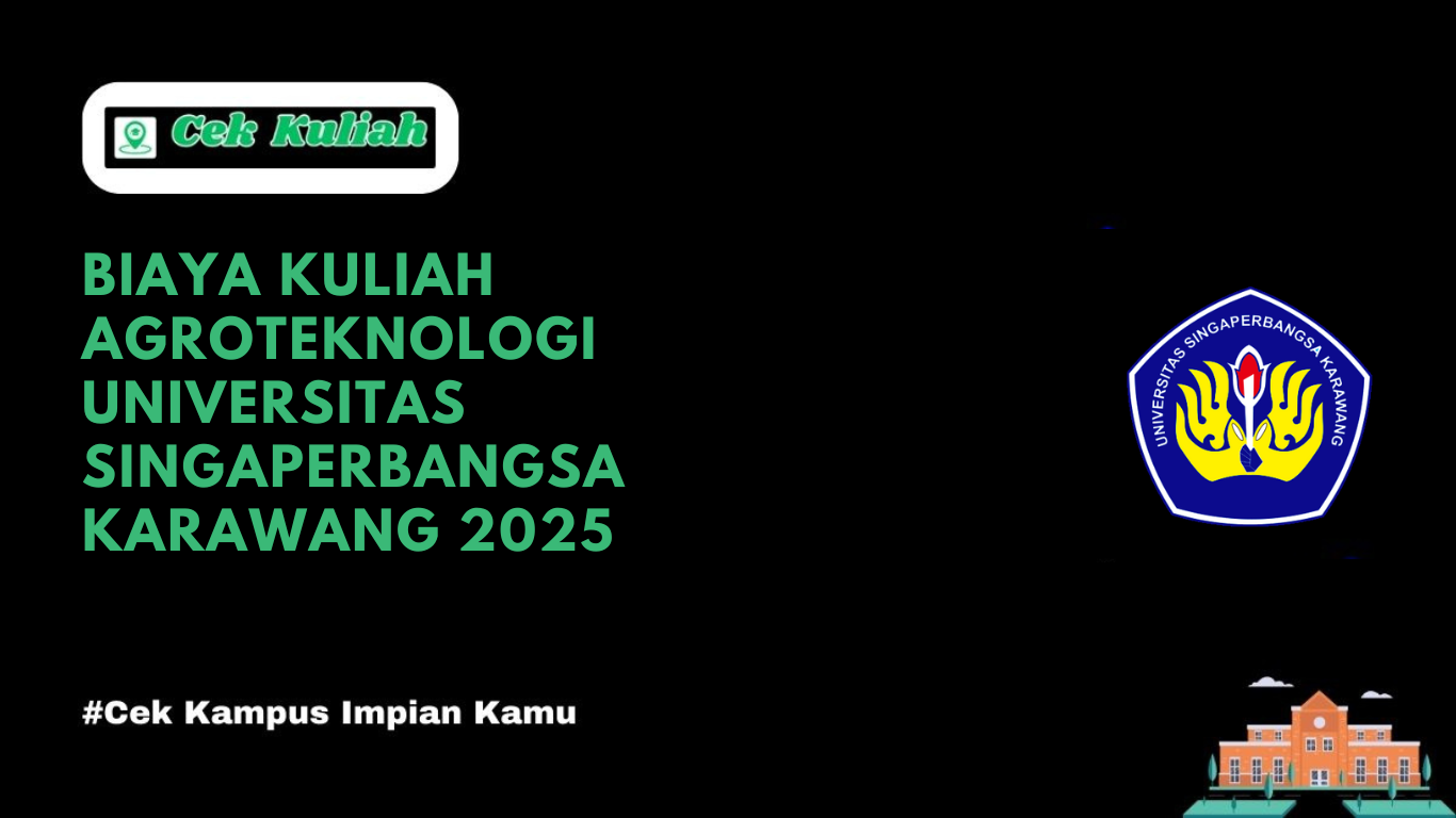 Biaya Kuliah Agroteknologi Universitas Singaperbangsa Karawang 2025