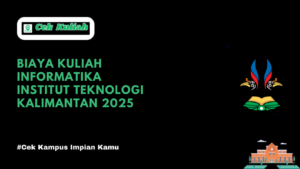Biaya Kuliah Informatika Institut Teknologi Kalimantan