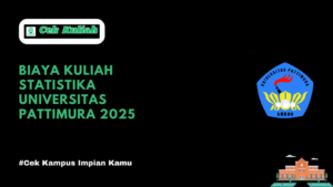 Biaya Kuliah Statistika Universitas Pattimura 2025
