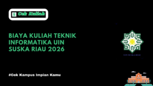 Biaya Kuliah Teknik Informatika UIN SUSKA Riau 2026
