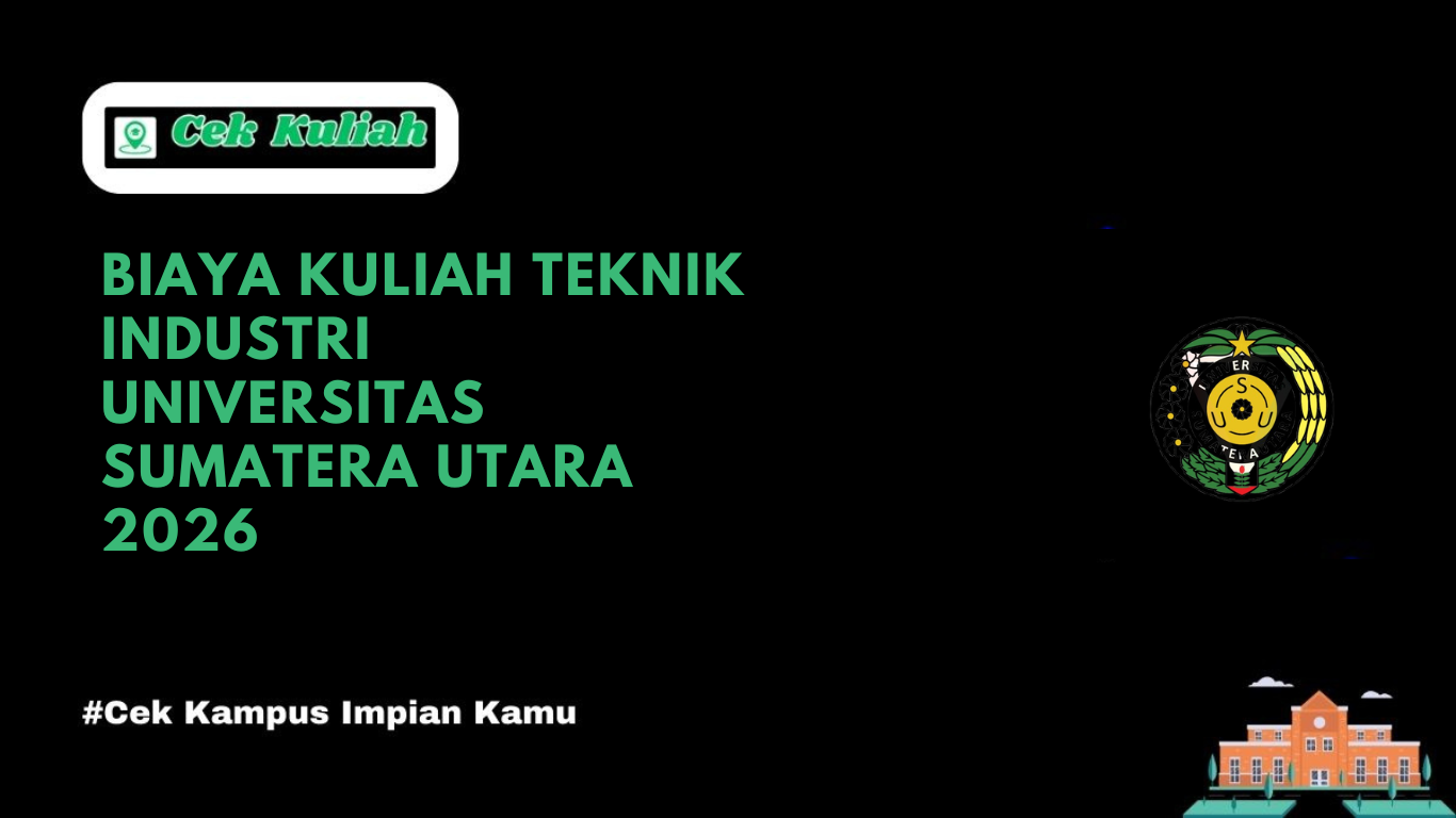 Biaya Kuliah Teknik Industri Universitas Sumatera Utara 2026