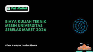 Biaya Kuliah Teknik Mesin Universitas Sebelas Maret 2026