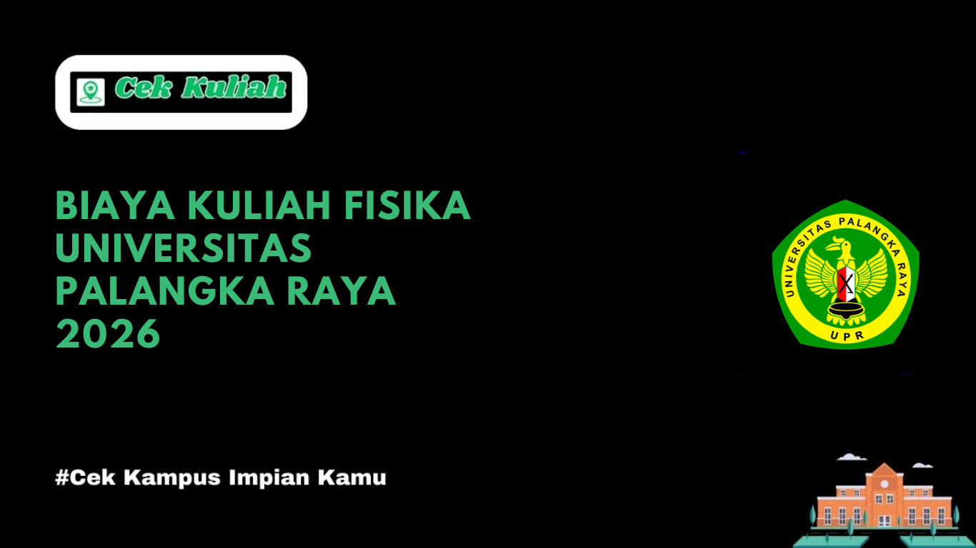 Biaya Kuliah Fisika Universitas Palangka Raya 2026
